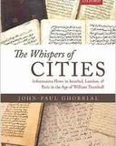 The Whispers of Cities: Information Flows in Istanbul, London, and Paris in the Age of William Trumbull