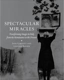 Spectacular Miracles: Transforming Images in Italy, from the Renaissance to the Present