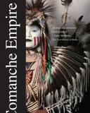 The Comanche Empire (Lamar Series in Western History)