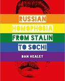 Russian Homophobia from Stalin to Sochi