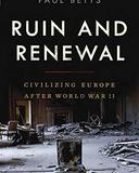 Ruin and Renewal: Civilising Europe After the Second World War