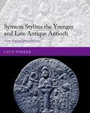 Symeon Stylites the Younger and Late Antique Antioch