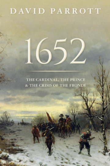 1652: The Cardinal, the Prince, and the Crisis of the 'Fronde' 1652: The Cardinal, the Prince, and the Crisis of the 'Fronde'