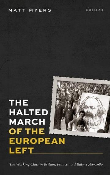  The Halted March of the European Left: The Working Class in Britain, France, and Italy, 1968–1989 