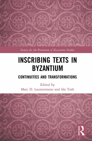 Inscribing Texts in Byzantium: Continuities and Transformations