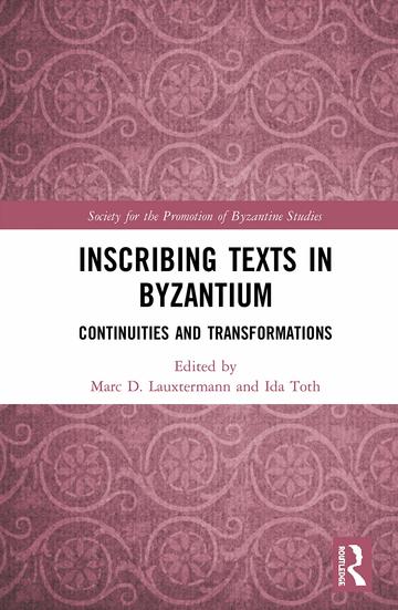 Inscribing Texts in Byzantium: Continuities and Transformations