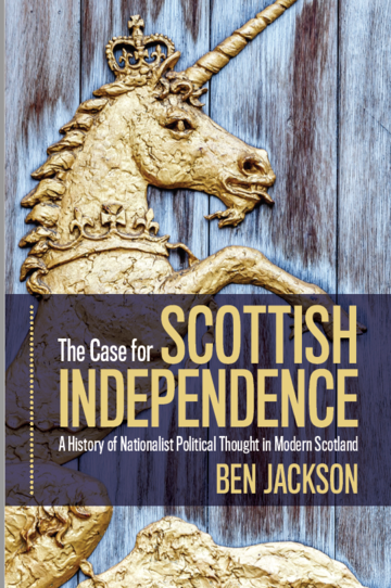 The Case for Scottish Independence: A History of Nationalist Political thought in Modern Scotland