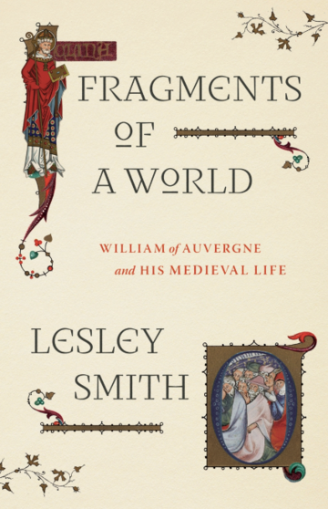 Fragments of a World: William of Auvergne and His Medieval Life