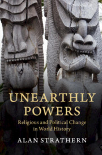Unearthly Powers: Religious and Political change in World History