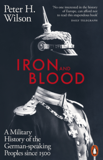 Iron and Blood: A Military History of the German-Speaking Peoples since 1500 book cover
