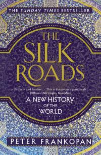 The Silk Roads: A New History of the World 