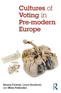 Cultures of Voting in Pre-Modern Europe Cultures of Voting in Pre-Modern Europe