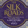 The Silk Roads: A New History of the World 
