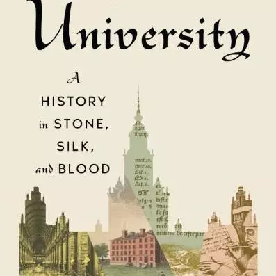 The University: a history in stone, silk, and blood