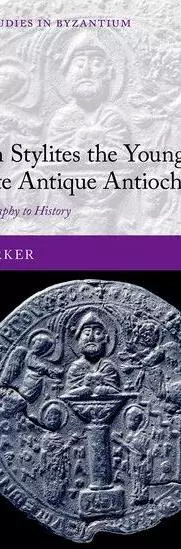 Symeon Stylites the Younger and Late Antique Antioch