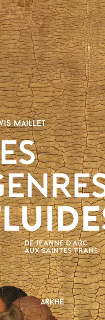 Les genres fluides, de Jeanne d'Arc aux saintes trans